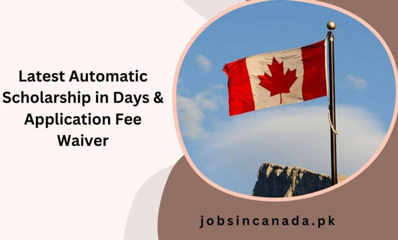 Latest Automatic Scholarship in Days & Application Fee Waiver