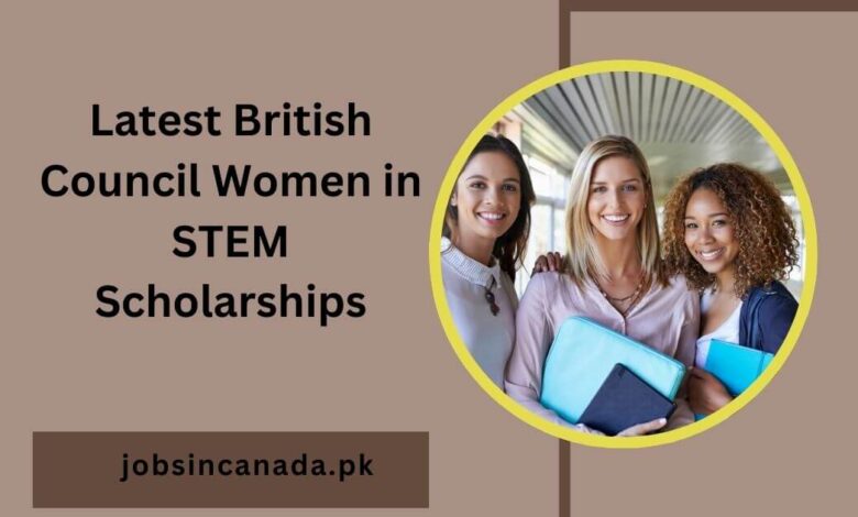 Latest British Council Women in STEM Scholarships