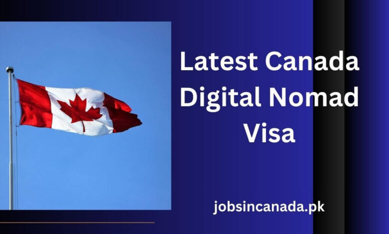 Latest Canada Digital Nomad Visa