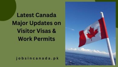 Latest Canada Major Updates on Visitor Visas & Work Permits