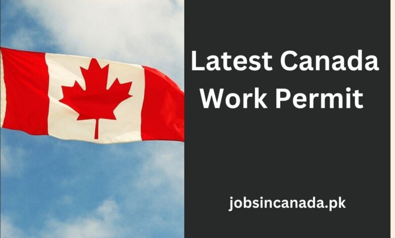 Latest Canada Work Permit