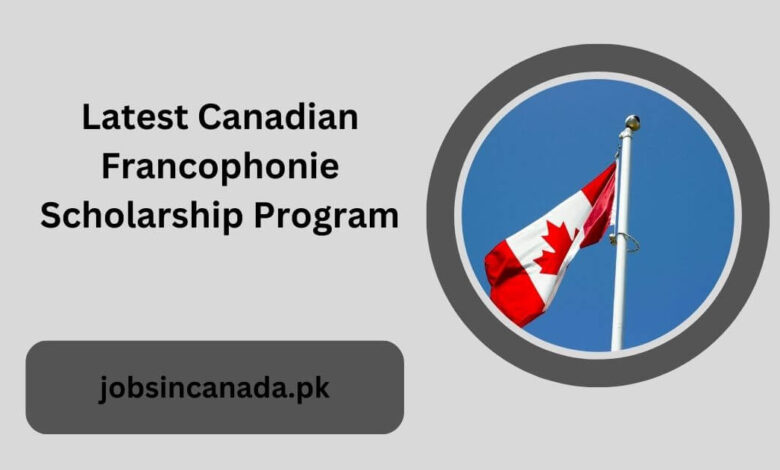 Latest Canadian Francophonie Scholarship Program