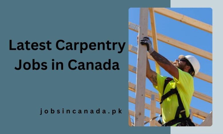 Latest Carpentry Jobs in Canada