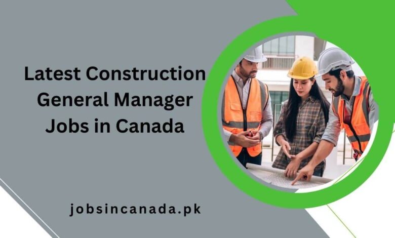 Latest Construction General Manager Jobs in Canada