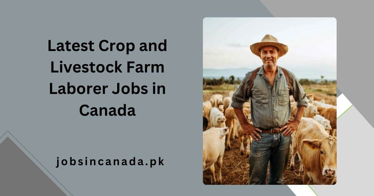 Latest Crop and Livestock Farm Laborer Jobs in Canada 2024