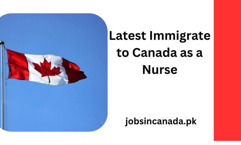 Latest Immigrate to Canada as a Nurse