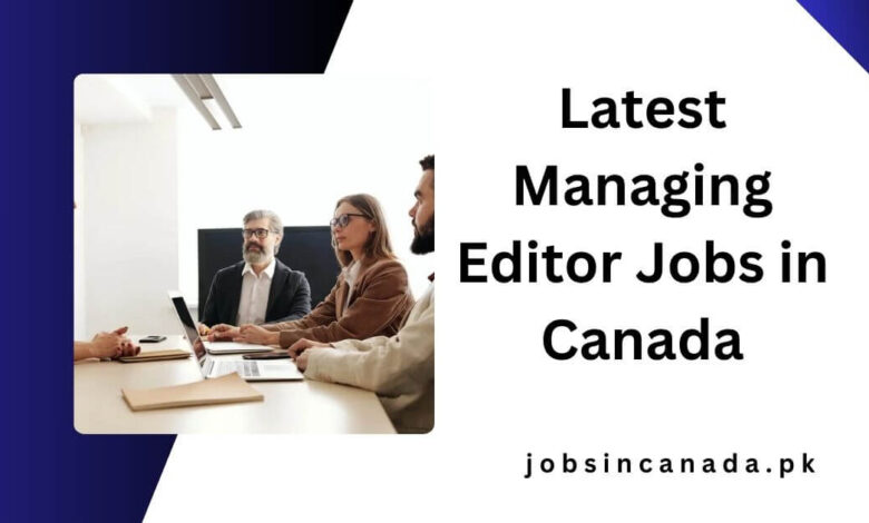 Latest Managing Editor Jobs in Canada