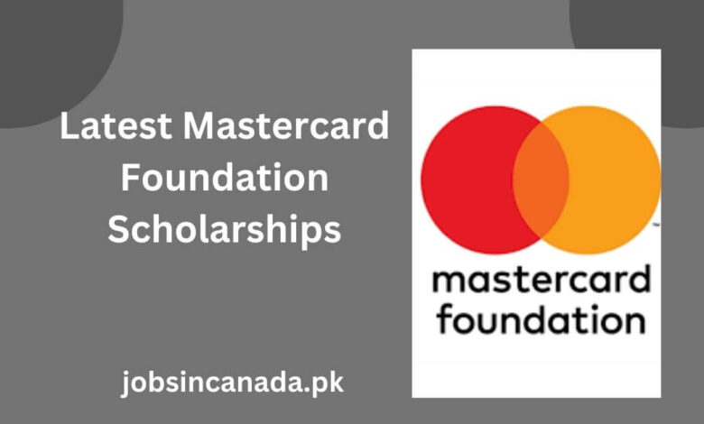 Latest Mastercard Foundation Scholarships