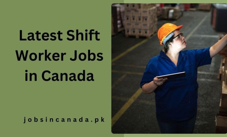 Latest Shift Worker Jobs in Canada