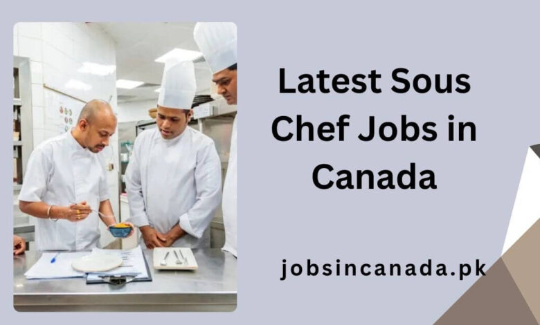 Latest Sous Chef Jobs in Canada