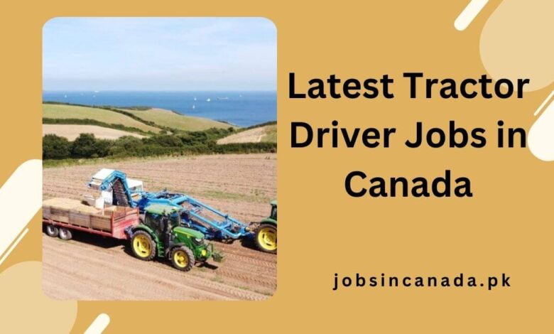 Latest Tractor Driver Jobs in Canada