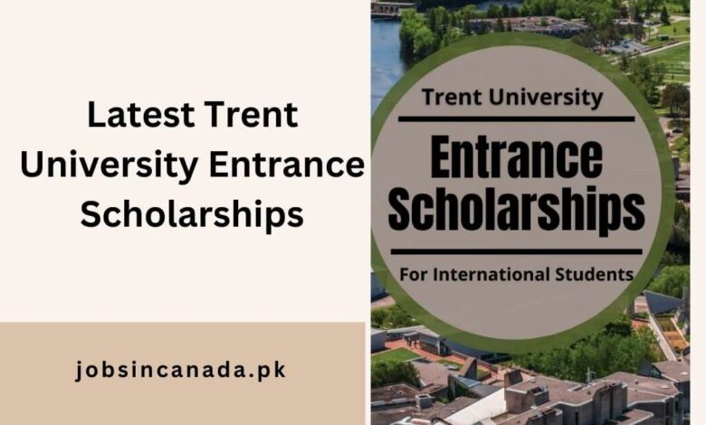 Latest Trent University Entrance Scholarships