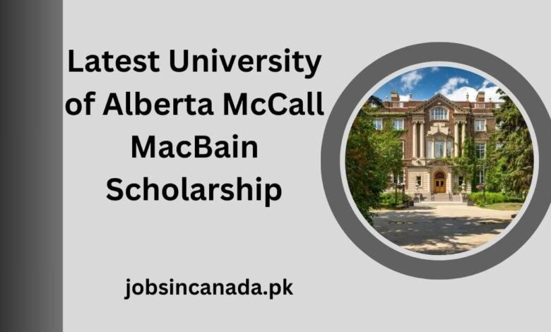 Latest University of Alberta McCall MacBain Scholarship