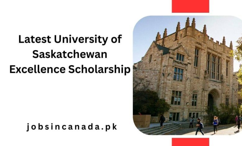 Latest University of Saskatchewan Excellence Scholarship