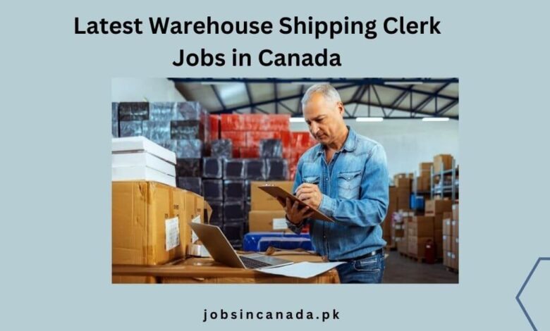 Latest Warehouse Shipping Clerk Jobs in Canada