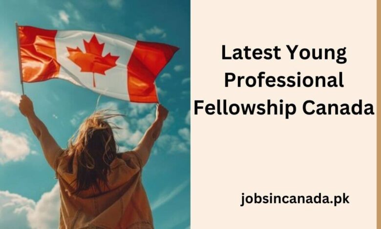 Latest Young Professional Fellowship Canada