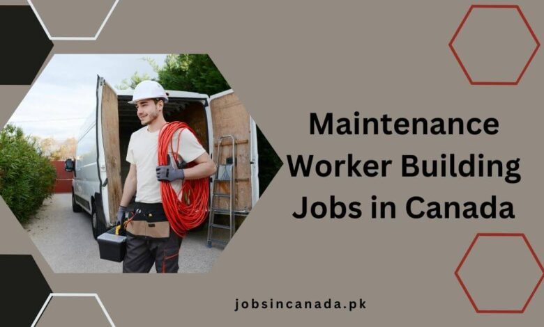 Maintenance Worker Building Jobs in Canada