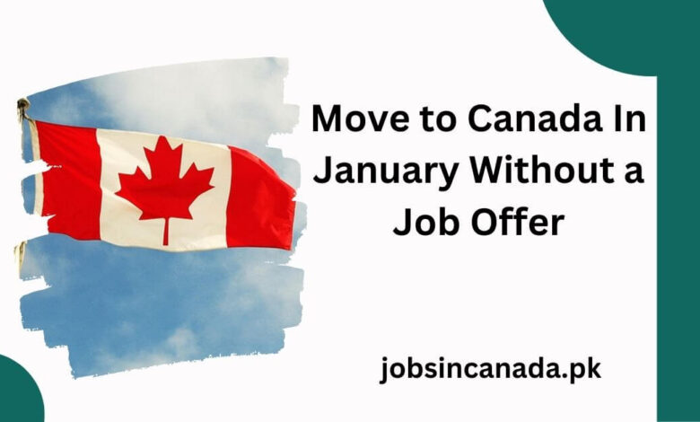 Move to Canada In January Without a Job Offer