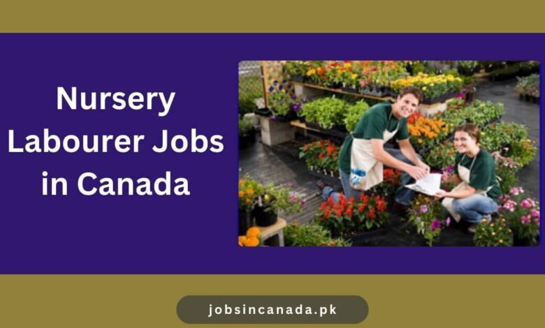 Nursery Labourer Jobs in Canada