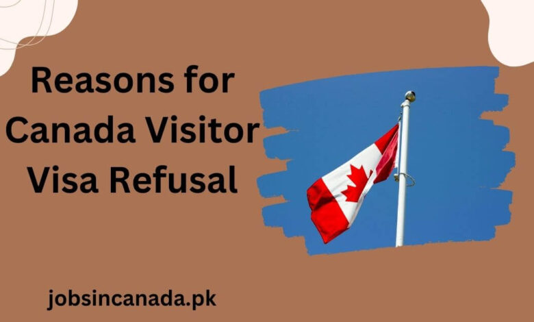 Reasons for Canada Visitor Visa Refusals