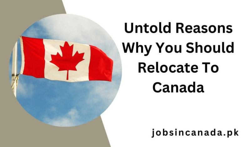 Untold Reasons Why You Should Relocate To Canada