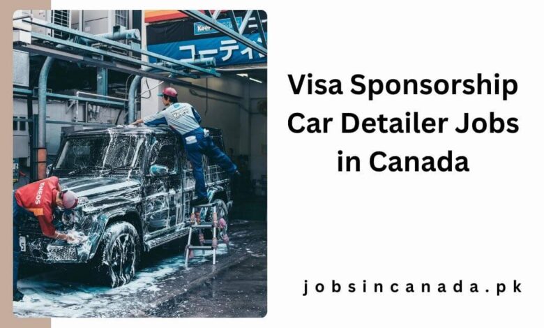 Visa Sponsorship Car Detailer Jobs in Canada