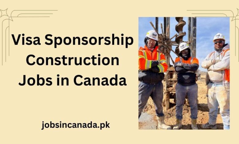 Visa Sponsorship Construction Jobs in Canada