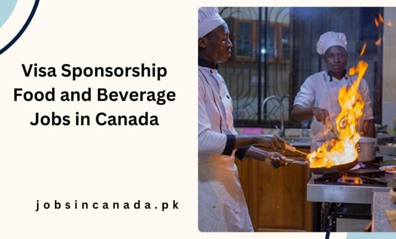 Visa Sponsorship Food and Beverage Jobs in Canad