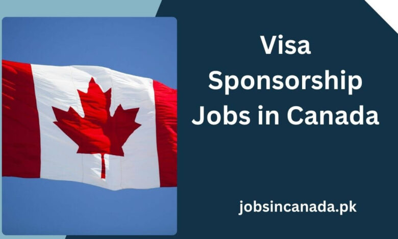 Visa Sponsorship Jobs in Canada