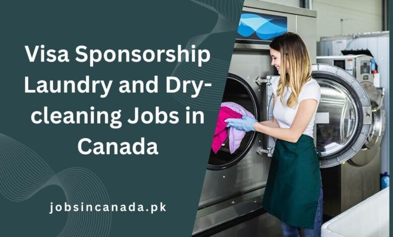 Visa Sponsorship Laundry and Dry-cleaning Jobs in Canada