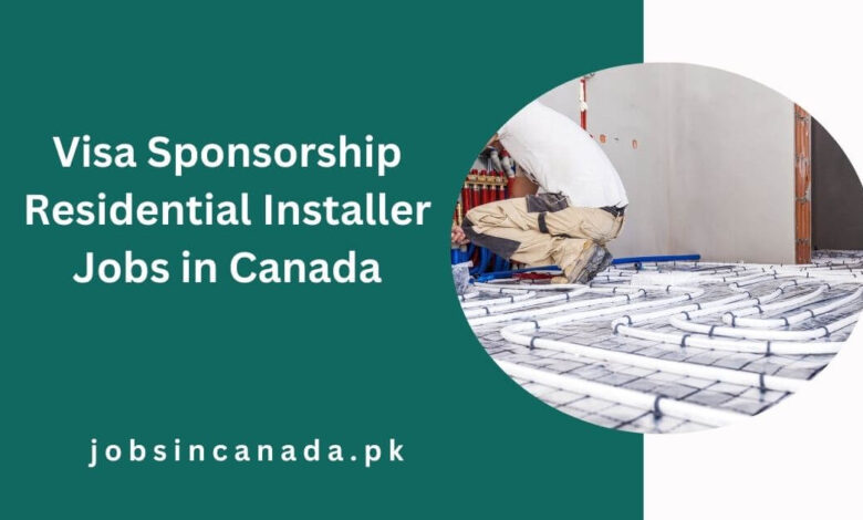 Visa Sponsorship Residential Installer Jobs in Canada