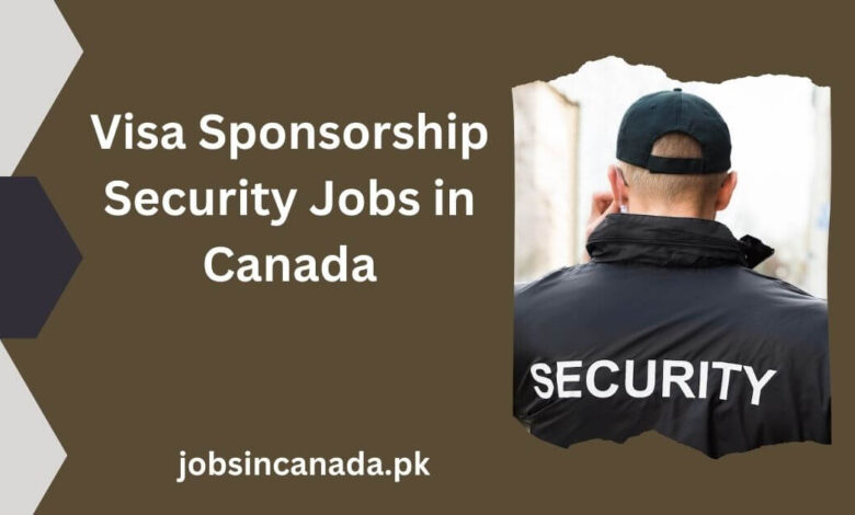 Visa Sponsorship Security Jobs in Canada