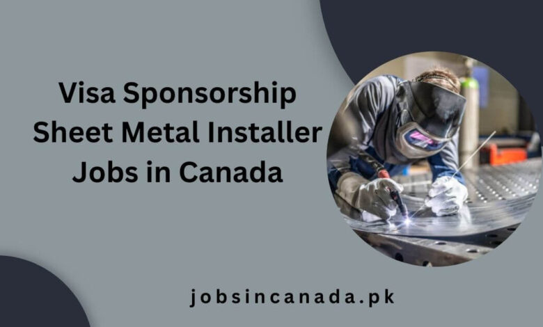 Visa Sponsorship Sheet Metal Installer Jobs in Canada