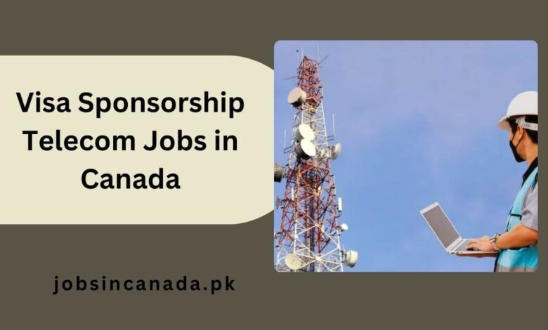 Visa Sponsorship Telecom Jobs in Canada