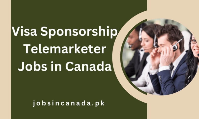 Visa Sponsorship Telemarketer Jobs in Canada