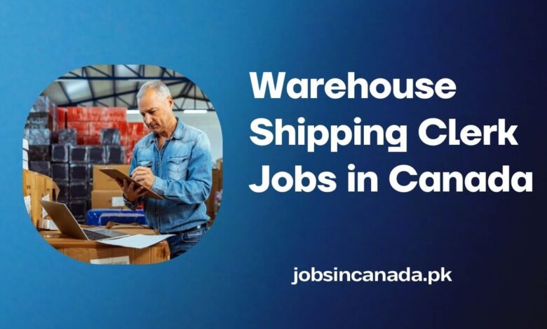 Warehouse Shipping Clerk Jobs in Canada