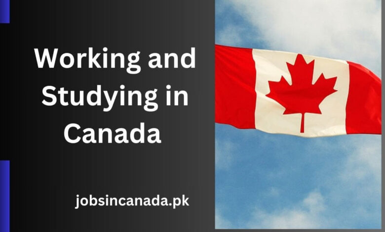 Working and Studying in Canada