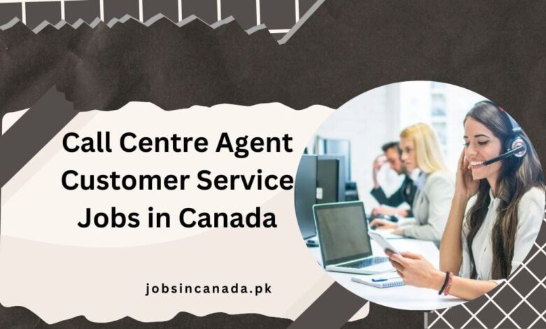 Call Centre Agent Customer Service Jobs in Canada