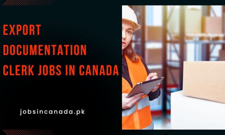 Export Documentation Clerk Jobs in Canada