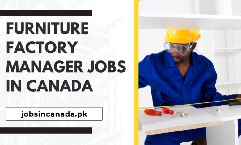 Furniture Factory Manager Jobs in Canada