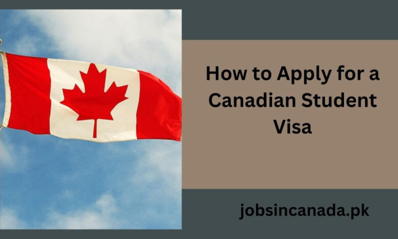 How to Apply for a Canadian Student Visa