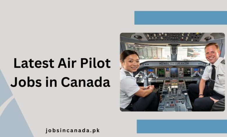 Latest Air Pilot Jobs in Canada