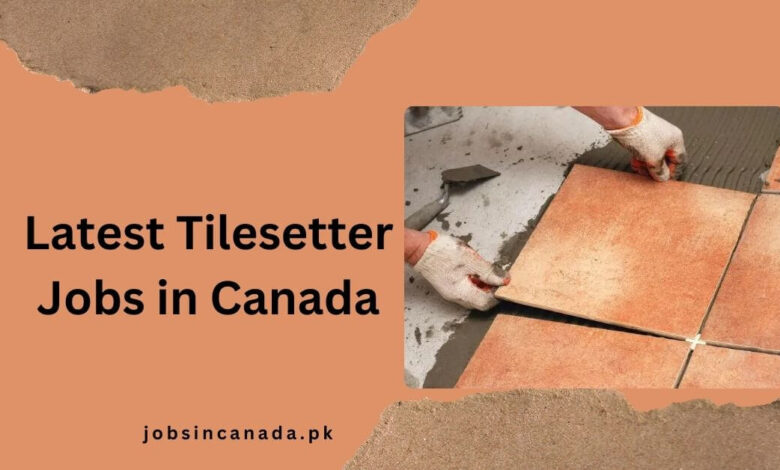 Latest Tilesetter Jobs in Canada