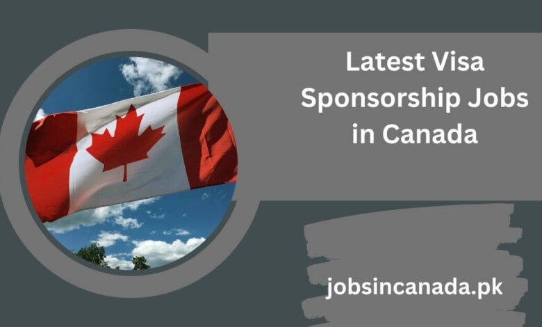 Latest Visa Sponsorship Jobs in Canada