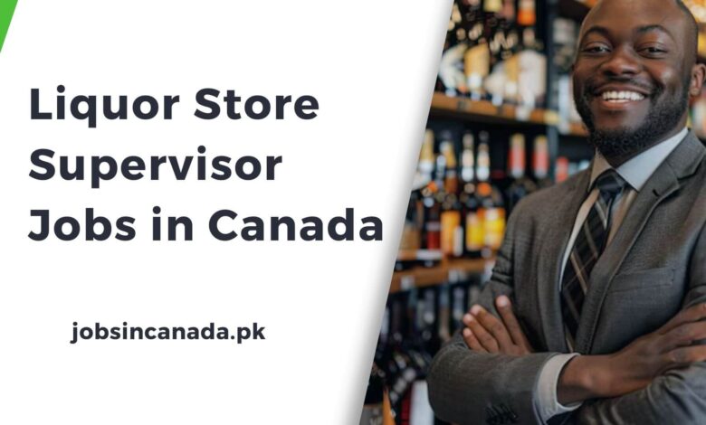 Liquor Store Supervisor Jobs in Canada