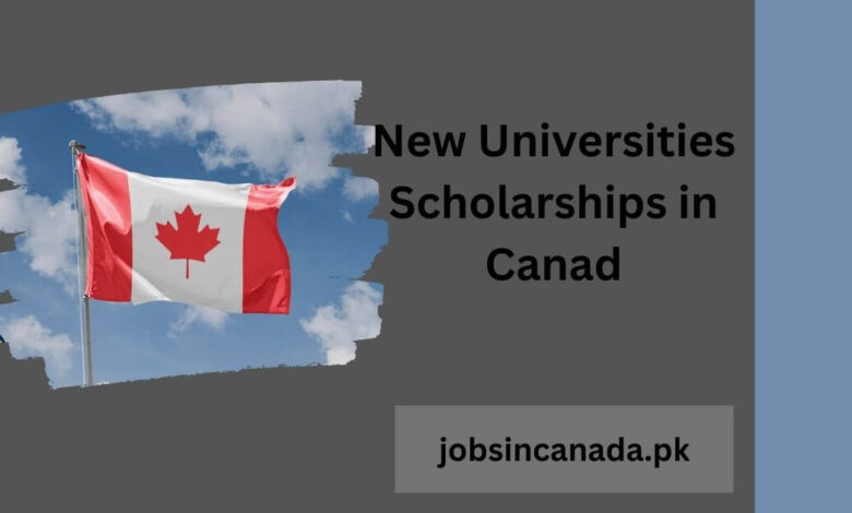 New Universities Scholarships in Canad