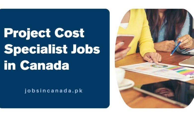 Project Cost Specialist Jobs in Canada