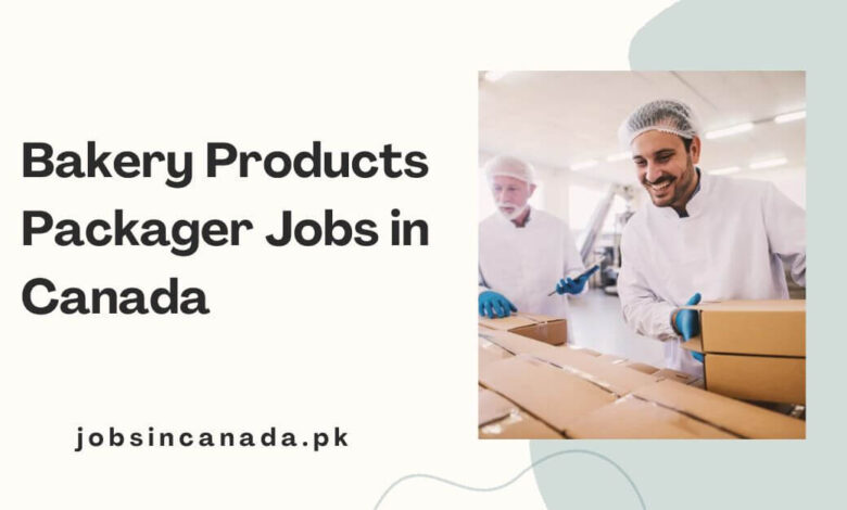 Bakery Products Packager Jobs in Canada