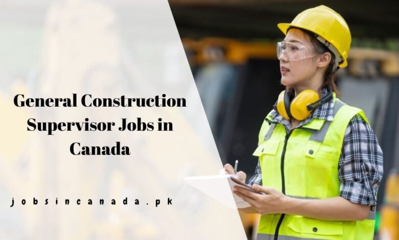 General Construction Supervisor Jobs in Canada