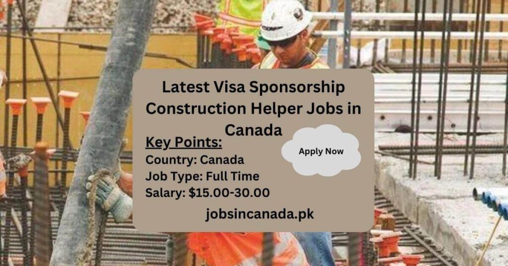 Latest Visa Sponsorship Construction Helper Jobs in Canada